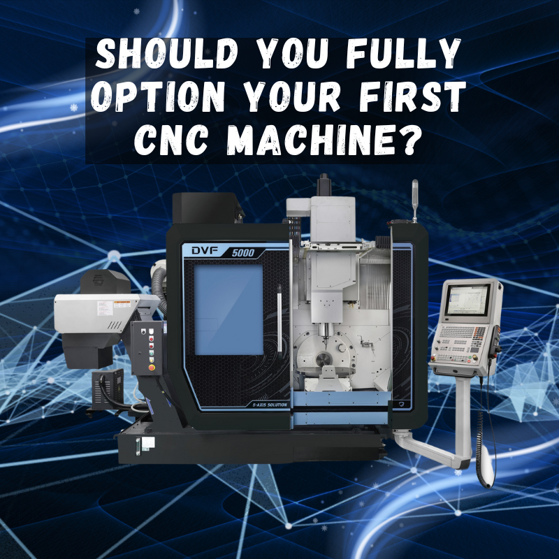 Should You Fully Option Your First CNC Machine? Pros and Cons