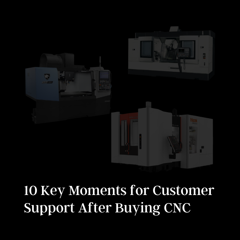 10 Key Moments for Customer Support After Buying CNC